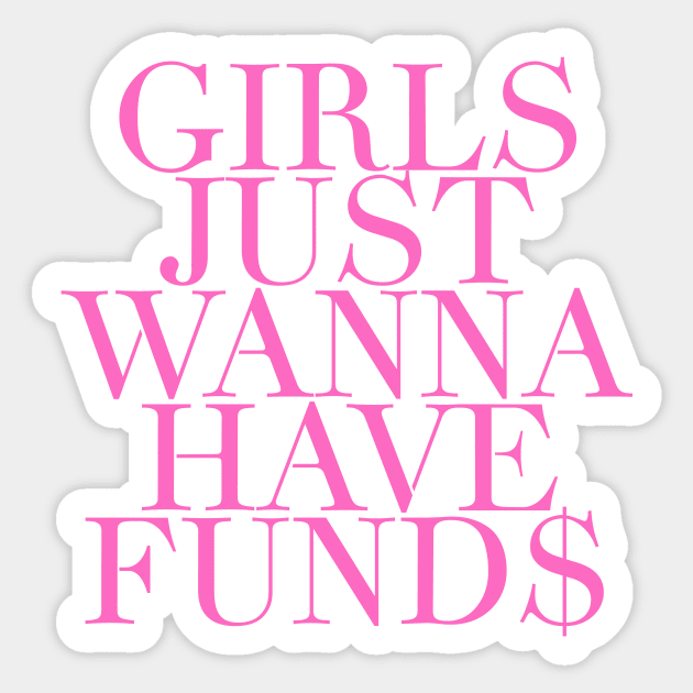 Girls Just Wanna Have Funds Sticker by Asilynn